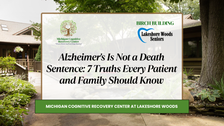 Alzheimer’s Is Not a Death Sentence: 7 Truths Every Patient and Family Should Know