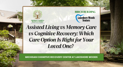 Assisted Living vs Memory Care vs Cognitive Recovery