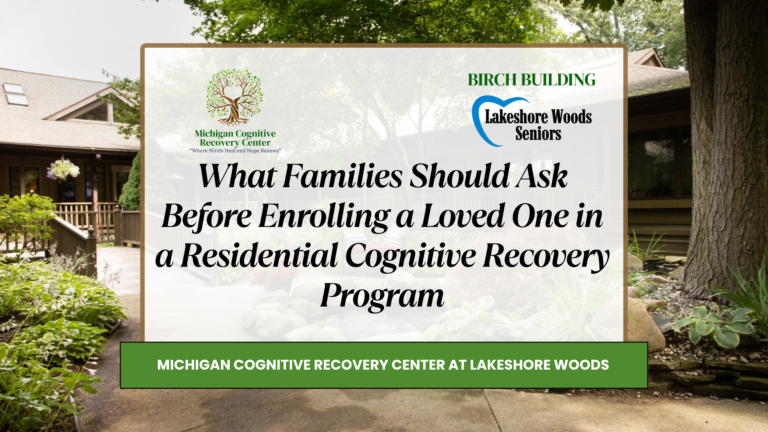 What Families Should Ask Before Enrolling a Loved One in a Residential Cognitive Recovery Program